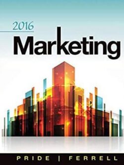 2016 Marketing 18th Edition William M. Pride ISBN-13: 978-1285858340