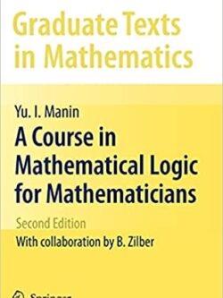 A Course in Mathematical Logic for Mathematicians 2nd Edition, ISBN-13: 978-1441906144