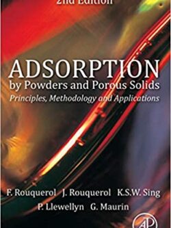 Adsorption by Powders and Porous Solids 2nd Edition by Jean Rouquerol, ISBN-13: 978-0080970356