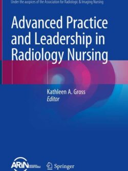 Advanced Practice and Leadership in Radiology Nursing