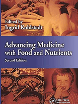 Advancing Medicine with Food and Nutrients 2nd Edition Ingrid Kohlstadt, ISBN-13: 978-1439887721
