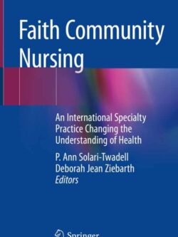 Faith Community Nursing: An International Specialty Practice Changing the Understanding of Health