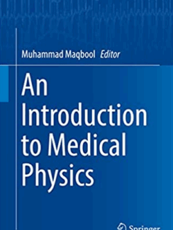 An Introduction to Medical Physics 2017 Edition, ISBN-13: 978-3319871066