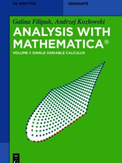 Analysis With Mathematica – Volume 1 (Illustrated Edition)