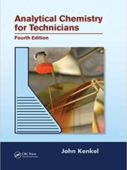 Analytical Chemistry for Technicians 4th Edition by John Kenkel, ISBN-13: 978-1439881057