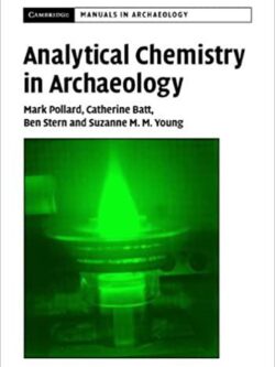 Analytical Chemistry in Archaeology by A. M. Pollard, ISBN-13: 978-0521655729
