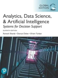 Analytics, Data Science, and Artificial Intelligence: Systems for Decision Support (11th Global Edition)