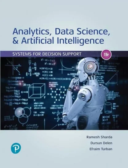 Analytics, Data Science, and Artificial Intelligence: Systems for Decision Support (11th Edition)