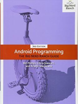 Android Programming: The Big Nerd Ranch Guide 3rd Edition, ISBN-13: 978-0134706054