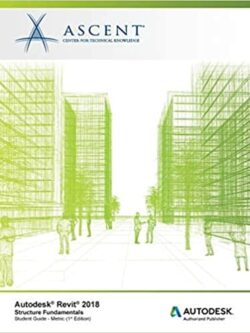 Autodesk Revit 2018 Structure Fundamentals – Metric: Autodesk Authorized Publisher