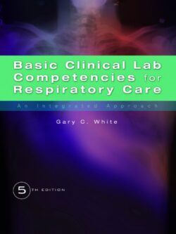 Basic Clinical Lab Competencies for Respiratory Care (5th Edition)