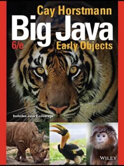 Big Java: Early Objects 6th Edition by Cay S. Horstmann, ISBN-13: 978-1119056447