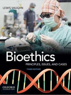 Bioethics: Principles, Issues, and Cases (3rd Edition)