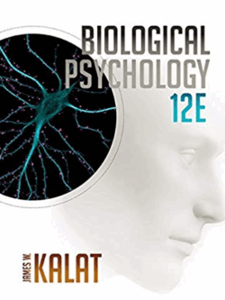 Biological Psychology 12th Edition James W. Kalat, ISBN-13: 978-1305105409