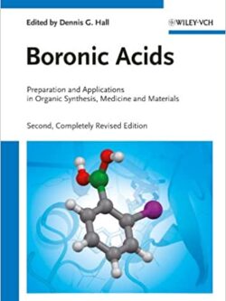 Boronic Acids: Preparation and Applications in Organic Synthesis 2nd Edition, ISBN-13: 978-3527325986