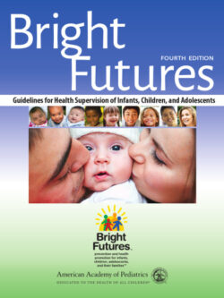 Bright Futures: Guidelines for Health Supervision of Infants, Children, and Adolescents (4th Edition)