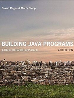 Building Java Programs: A Back to Basics Approach 4th Edition, ISBN-13: 978-0134322766