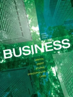 Business (8th Canadian Edition) – Ebert/Griffin/Dracopoulos/Starke