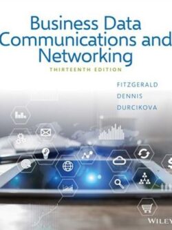 Business Data Communications and Networking 13th Edition, ISBN-13: 978-1119368830