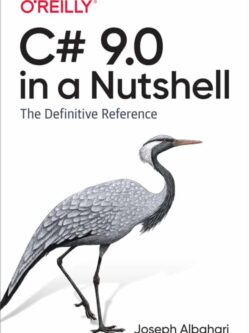 C# 9.0 in a Nutshell: The Definitive Reference