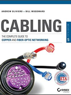 Cabling: The Complete Guide to Copper and Fiber-Optic Networking 5th Edition, ISBN-13: 978-1118807323