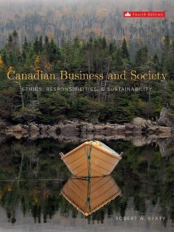 Canadian Business and Society: Ethics, Responsibilities and Sustainability (4th Edition)