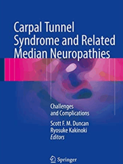 Carpal Tunnel Syndrome and Related Median Neuropathies: Challenges and Complications, ISBN-13: 978-3319570082