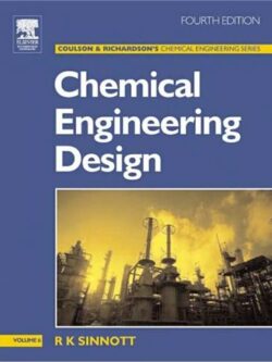 Chemical Engineering Design: Chemical Engineering Volume 6 Fourth Edition, ISBN-13: 978-0750665384
