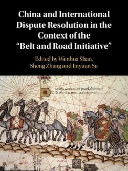 China and International Dispute Resolution in the Context of the ‘Belt and Road Initiative’