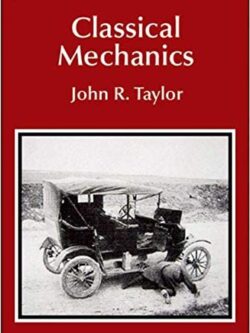 Classical Mechanics by John R. Taylor, ISBN-13: 978-1891389221