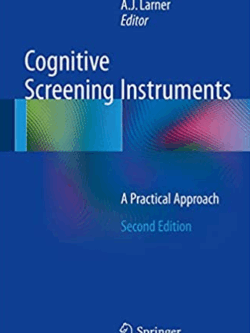 Cognitive Screening Instruments: A Practical Approach 2nd Edition, ISBN-13: 978-3319447742