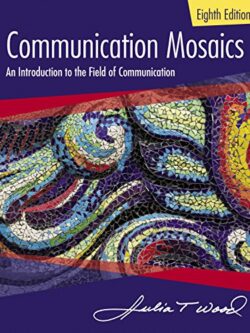 Communication Mosaics: An Introduction to the Field of Communication (8th edition)