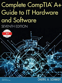 Complete CompTIA A+ Guide to IT Hardware and Software 7th Edition, ISBN-13: 978-0789756459