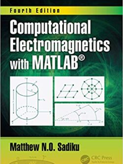 Computational Electromagnetics with MATLAB (4th Edition)