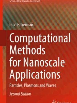 Computational Methods for Nanoscale Applications: Particles, Plasmons and Waves 2nd Edition, ISBN-13: 978-3030438920