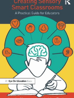 Creating Sensory Smart Classrooms: A Practical Guide for Educators Jamie Chaves, ISBN-13: 978-0367501013