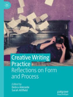 Creative Writing Practice: Reflections on Form and Process
