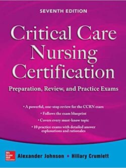 Critical Care Nursing Certification: Preparation, Review, and Practice Exams (7th Edition) ,