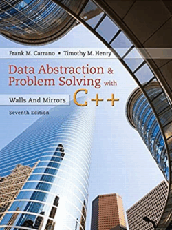 Data Abstraction & Problem Solving with C++: Walls and Mirrors 7th Edition, ISBN-13: 978-0134463971