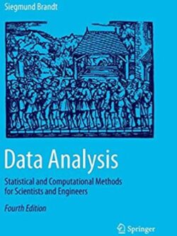 Data Analysis: Statistical and Computational Methods for Scientists and Engineers 4th Edition, ISBN-13: 978-3319347790