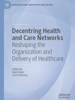 Decentring Health and Care Networks: Reshaping the Organization and Delivery of Healthcare