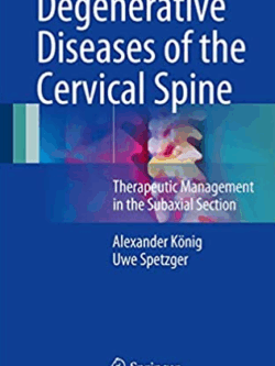 Degenerative Diseases of the Cervical Spine 2017 Edition, ISBN-13: 978-3319472973