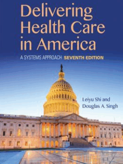 Delivering Health Care in America: A Systems Approach 7th Edition, ISBN-13: 978-1284124491
