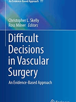 Difficult Decisions in Vascular Surgery: An Evidence-Based Approach, ISBN-13: 978-3319332918