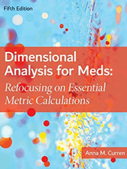 Dimensional Analysis for Meds: Refocusing on Essential Metric Calculations 5th Edition, ISBN-13: 978-1284172911