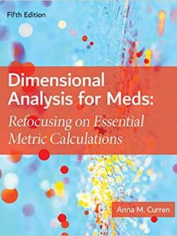 Dimensional Analysis for Meds: Refocusing on Essential Metric Calculations (5th Edition)