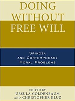 Doing without Free Will: Spinoza and Contemporary Moral Problems