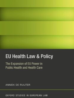 EU Health Law and Policy: The Expansion of EU Power in Public Health and Health Care, ISBN-13: 978-0198788096