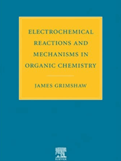 Electrochemical Reactions and Mechanisms in Organic Chemistry J. Grimshaw, ISBN-13: 978-0444720078