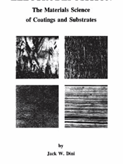 Electrodeposition: The Materials Science of Coatings and Substrates Jack W. Dini, ISBN-13: 978-0815513209